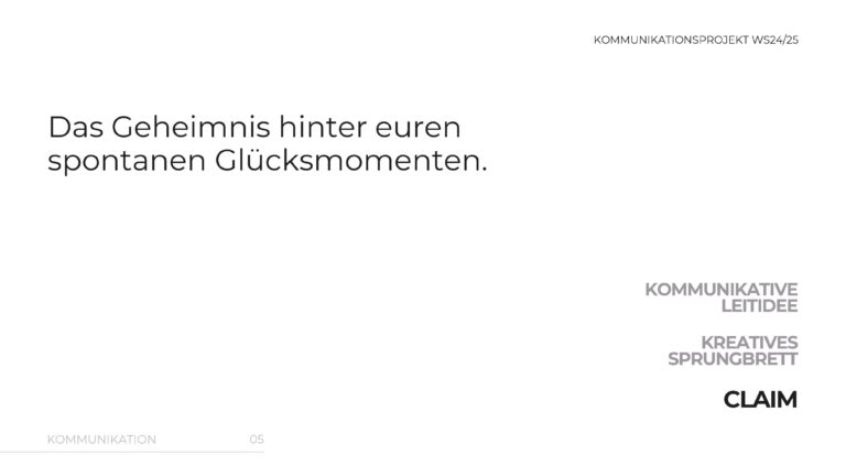 Claim: Das Geheimnis hinter euren spontanen Glücksmomenten.